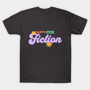 Facts Over Fiction T-Shirt